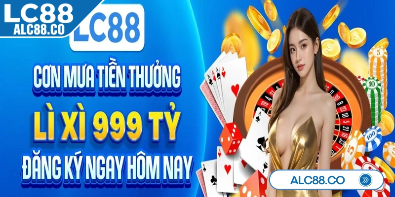 Khuyến mãi LC88 được cập nhật mỗi ngày hấp dẫn và thú vị khó quên