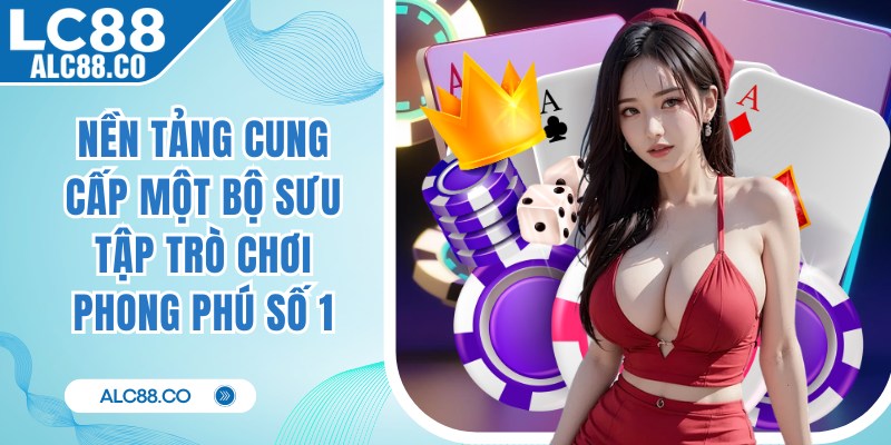 Nền tảng cung cấp một bộ sưu tập trò chơi phong phú số 1