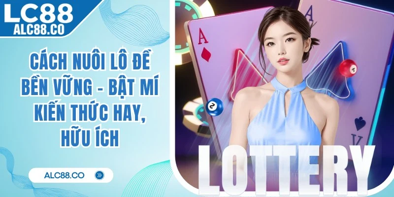 Cách Nuôi Lô Đề Bền Vững