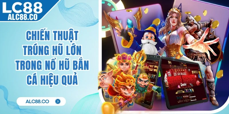 Chiến Thuật Trúng Hũ Lớn